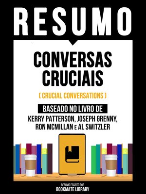 cover image of Resumo--Conversas Cruciais (Crucial Conversations)--Baseado No Livro De Kerry Patterson, Joseph Grenny, Ron Mcmillan E Al Switzler